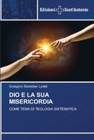 DIO E LA SUA MISERICORDIA: COME TEMA DI TEOLOGIA SISTEMATICA 613839450X Book Cover