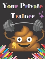 Your Private Trainer: Very Funny Coloring Book With Silly And Funny Tips/ Sport for The Lazy Shit Sport B08XGSTSBJ Book Cover