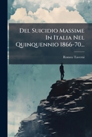 Del Suicidio Massime In Italia Nel Quinquennio, 1866-1870 (1873) 1270844962 Book Cover