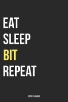 Eat Sleep Bit Repeat 2020 Planner: Monthly Planner Includes Daily Planner & Monthly Overview Personal Organizer With 2020 Calendar 6x9 Inch and 120 page White Paper 1654447919 Book Cover
