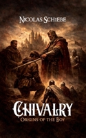 Chivalry: Origins of the Boy B0GY2FTDQM Book Cover
