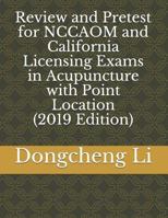 Review and Pretest for Nccaom and California Licensing Exams in Acupuncture with Point Location 1480198986 Book Cover