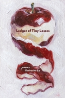Ledger of Tiny Losses: poems B0FBR69QTV Book Cover