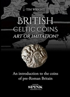 British Celtic Coinage 1912667983 Book Cover