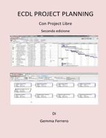 Ecdl Project Planning.: Con Projectlibre. Seconda Edizione 1537365770 Book Cover