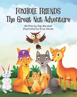 Foxhole Friends: The Great Nut Adventure B0DPXJYV88 Book Cover