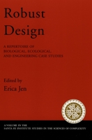 Robust Design: A Repertoire of Biological, Ecological, and Engineering Case Studies (Santa Fe Institute Studies on the Sciences of Complexity) 0195165330 Book Cover