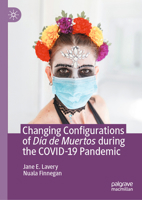Changing Configurations of Día de Muertos during the COVID-19 Pandemic 3031910419 Book Cover