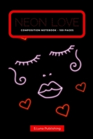Neon Love: Composition Notebook - 100 Pages 1670374300 Book Cover
