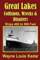 Collisions, Wrecks and Disasters: Ships 400 to 998 Feet 1945772697 Book Cover