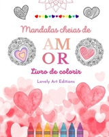 Mandalas cheias de amor Livro de colorir para todos Mandalas exclusivas fonte de criatividade, amor e paz sem fim: Natureza, fantasia, amor e corações ... em lindas mandalas B0C3KBM2TN Book Cover