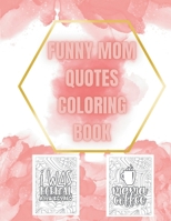 Mom's Laugh Lines: A Coloring Book of Hilarious Mom Quotes: Relax, Color, and Chuckle – The Ultimate Mom Humor Experience B0CQHFGX1F Book Cover