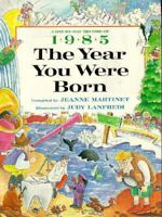 1985: The Year You Were Born 0688110819 Book Cover