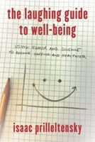 The Laughing Guide to Well-Being: Using Humor and Science to Become Happier and Healthier 1475825730 Book Cover