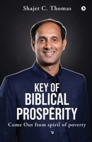Key of Biblical Prosperity: Come Out From Spirit of Poverty B0HBRC56M5 Book Cover