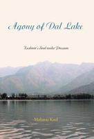 Agony of Dal Lake: Kashmir's Soul Under Pressure 1469735075 Book Cover