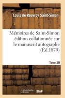 Ma(c)Moires de Saint-Simon A(c)Dition Collationna(c)E Sur Le Manuscrit Autographe Tome 39 2011938090 Book Cover