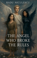 The Angel Who Broke The Rules B0FGWLC9S9 Book Cover