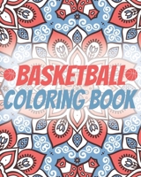 Basketball Coloring Book: Laugh Love Motivational and Inspirational Sayings Coloring Book for Adults B08C99854P Book Cover