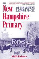 The New Hampshire Primary and the American Electoral Process 0813337771 Book Cover