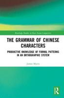 The Grammar of Chinese Characters: Productive Knowledge of Formal Patterns in an Orthographic System 1032092823 Book Cover
