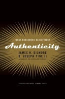Authenticity: What Consumers Really Want 1591391458 Book Cover