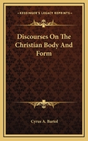 Discourses on the Christian Body and Form 0548455473 Book Cover