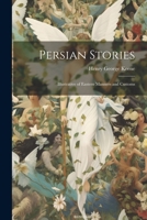 Persian Stories: Illustrative of Eastern Manners and Customs 1022494945 Book Cover