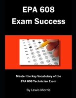 EPA 608 Exam Success: Master the Key Vocabulary of the EPA 608 Technician Exam 1728839211 Book Cover