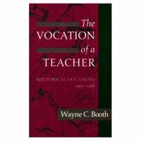 The Vocation of a Teacher: Rhetorical Occasions, 1967-1988 0226065812 Book Cover