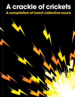 A Crackle of Crickets: A Compilation of Insect Collective Nouns 1908473002 Book Cover