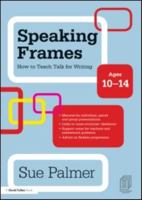 Speaking Frames: How to Teach Talk for Writing: Ages 10-14 0415579872 Book Cover