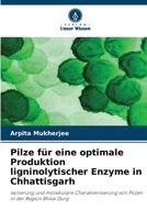 Pilze für eine optimale Produktion ligninolytischer Enzyme in Chhattisgarh (German Edition) 6200750432 Book Cover
