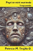 Papá se está muriendo: Tragicomedia (Spanish Edition) B0DRSML3CL Book Cover