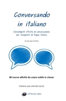 Conversando in italiano: Coinvolgenti attivit� di conversazione per insegnanti di lingua italiana 8892684027 Book Cover