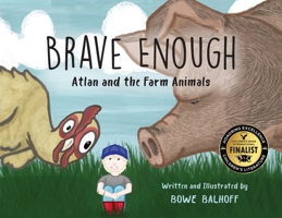 Brave Enough: Atlan and the Farm Animals 1956856838 Book Cover