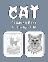 Cat Coloring Book For Kids Ages 8-12: Cat Book Of A Excellent Coloring Book For Kids Ages 8-12 B08FP7SMM2 Book Cover