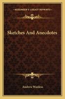 Sketches & Anecdotes 1377425320 Book Cover