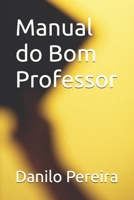 Manual do Bom Professor (Portuguese Edition) B0F5Y4PW5M Book Cover