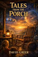 Tales From the Porch: A Story Collection from the Crumbs Universe 197273217X Book Cover