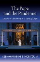 The Pope and the Pandemic: Lessons in Leadership in a Time of Crisis 1626984182 Book Cover