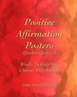 Positive Affirmation Posters: Quaker Quotes 2: Words to Help You Change Your Reality 1092209638 Book Cover