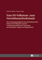 Vom NS-Volkstum- Zum Vertriebenenfunktionaer: Die Gruendungsmitglieder Des "Suedostdeutschen Kulturwerks" Muenchen Und Der Landsmannschaften Der Deutschen Aus Rumaenien, Ungarn Und Jugoslawien 3631652402 Book Cover