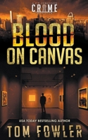 Blood on Canvas: A C.T. Ferguson Crime Novella B09KMKRJT3 Book Cover
