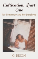 Cultivation: Part One: For Tomorrow & her Sunshyne B08WZCCX58 Book Cover