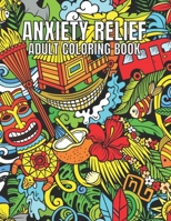 Anxiety Relief Adult Coloring Book: 110 Unique Designs for Mindfulness and anti-stress Coloring book for Adults with flowers-Animals-ocean animals-Skulls-Dessert & more coloring page. B09TGPV9YJ Book Cover