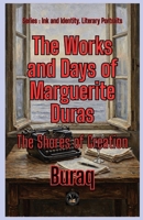 The Works and Days of Marguerite Duras: The Shores of Creation (Ink & Identity) 1787957357 Book Cover