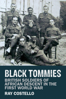 Black Tommies: British Soldiers of African Descent in the First World War 1781380198 Book Cover
