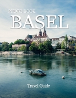 Basel Switzerland: Cool Pictures That Create an Idea for You About an Amazing Area, Buildings style, Cultural Religious ... All Travels, Hiking and Pictures Lovers B0H7PZ4WBQ Book Cover