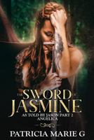 The Sword of Jasmine: as told by Jason part 2 Angelica 173213958X Book Cover